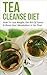 Tea Cleanse: Tea Cleanse Di...