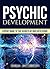 Psychic Development: Expert Guide to the Secrets of our Sixth Sense - Mastery of the Third Eye, Intuition & Clairvoyance (Telepathy, Auras, ESP, Mind Reading)