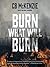 Burn What Will Burn