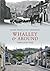 Whalley and Around Through Time