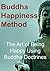 Buddha Happiness Method: The Art of Being Happy Using Buddha Doctrines
