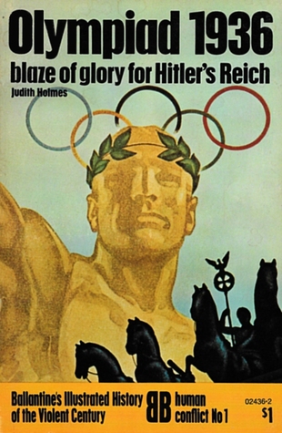 Olympiad 1936: blaze of glory for Hitler's Reich (Ballantine's Illustrated History of the Violent Century: Human Conflict No. 1)