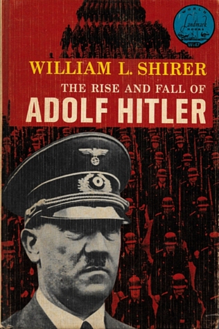 The Rise and Fall of Adolf Hitler (World Landmark Books, W-47)