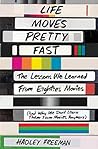 Life Moves Pretty Fast by Hadley Freeman