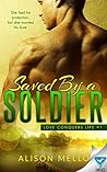 Saved By A Soldier by Alison Mello