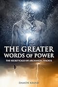 The Greater Words of Power: The Secret Calls of Archangel Magick (The Gallery of Magick)