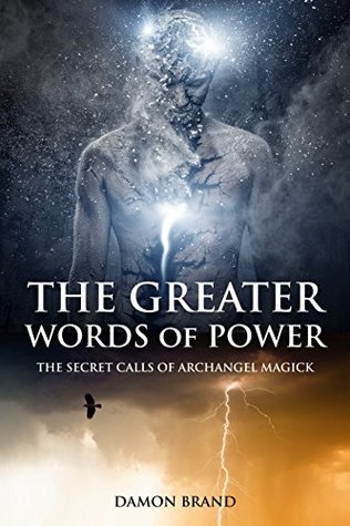 The Greater Words of Power: The Secret Calls of Archangel Magick (The Gallery of Magick)
