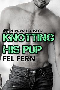 Knotting His Pup (Puppyville Pack #10)