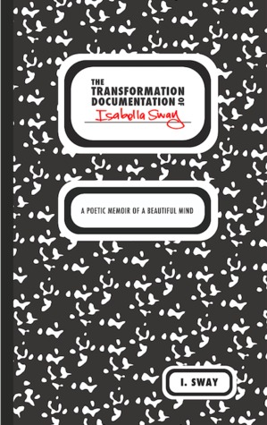 The Transformation Documentation of Isabella Sway: A Poetic Memoir of A Beautiful Mind
