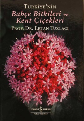 Türkiye'nin Bahçe Bitkileri ve Kent Çiçekleri