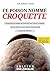 Ce poison nommé croquette: Comprendre les ravages de l'industrie pour mieux s'y adapter. Tous les aliments pour chiens et chats décryptés. Le guide de référence. (French Edition)