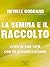 La semina e il raccolto: Crea la tua vita con la visualizzazione (Italian Edition)