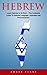 Hebrew: Learn Hebrew In 14 Days – The Complete Guide To Hebrew Language, Alphabet and Pronunciation! (Learning Language, Foreign Langauge)