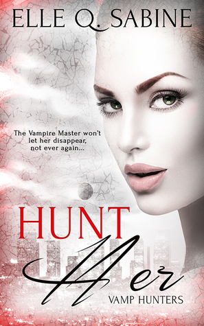 Hunt Her (Vamp Hunters #1)