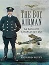 The Boy Airman: An Absolute Stranger to Fear