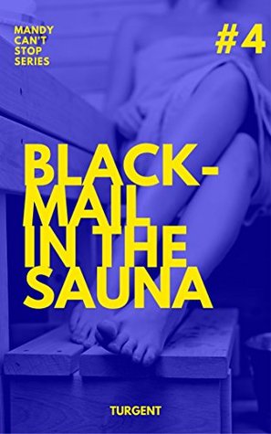 Blackmail in the sauna (Mandy can't stop, #4)