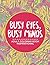 Busy Eyes, Busy Minds: Adult Coloring Book Inspirational (Inspirational Coloring and Art Book Series)