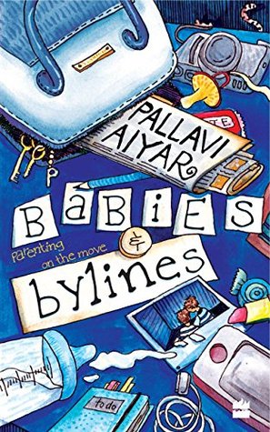 Babies and Bylines: Parenting on the Move (Kindle Edition)