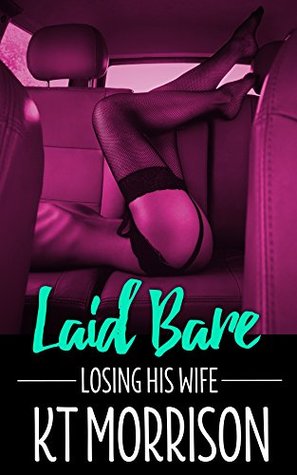 Laid Bare (Losing His Wife)