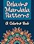 Relaxing Mandala Patterns (A Coloring Book) (Mandala Patterns and Art Book Series)