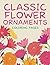 Classic Flower Ornaments (Coloring Pages) (Flower Patterns and Art Book Series)