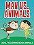Man vs. Animals: Adult Coloring Book Animals (Animal Coloring and Art Book Series)