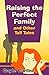 Raising the Perfect Family and Other Tall Tales