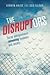 The Disruptors: Social entrepreneurs reinventing business and society