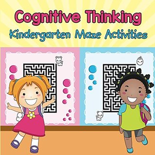 Cognitive Thinking - Kindergarten Maze Activities (Kindergarten Mazes Series)