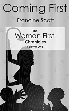 Coming First (The Woman First Chronicles Book 1)