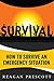 Survival: How to Survive an Emergency Situation
