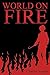 World on Fire (Phoenix Trilogy, #1)