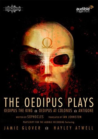 The Oedipus Plays: Oedipus the King • Oedipus at Colonus • Antigone