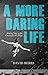 A More Daring Life: Finding Voice at the Crossroads of Change