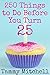 250 Things To Do Before You Turn 25 by Tammy Mitchell
