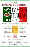 Italian Cookbook: Famous Italian Recipes That Satisfy: Baking: Pizza, Pasta Lasagna, Chicken Parmesan, Meatballs, (Desserts: Cannoli, Tiramisu, Gelato, & More)
