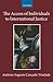 The Access of Individuals to International Justice (Collected Courses of the Academy of European Law)