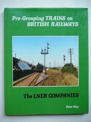 The LNER Companies Pre-grouping Trains on British Railways (Hardcover)