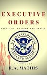 Executive Orders: Part 2 of the Homeland Series Executive Orders: Part 2 of the Homeland Series