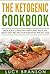 Ketogenic Cookbook: Delicious & Healthy Low Carb, High Fat Keto Diet Recipes for Maximum Weight Loss (Ketogenic Diet,Cookbook For Beginners,Recipes,Mistakes,Fat Bombs)