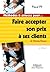 Faire accepter son prix à ses clients (méthodes et astuces pour...) (French Edition)