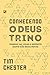 Conhecendo o Deus trino: Porque Pai, Filho e Espírito Santo são boas novas