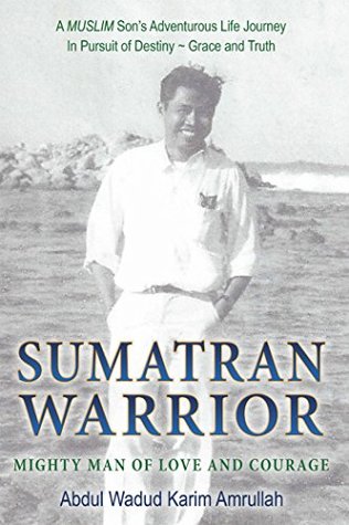 Sumatran Warrior Mighty Man Of Love And Courage By Abdul Wadud Karim Amrullah