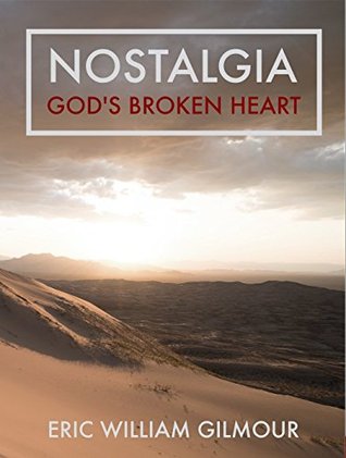 Nostalgia: God's Broken Heart