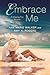 Embrace Me (Chasing Fire, #4)