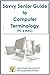 Savvy Senior Guide to Computer Terminology by Anne Goldberg