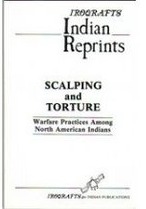 Scalping and Torture Warfare Practices Among North American Indians (Paperback)
