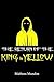 The Return of the King in Yellow
