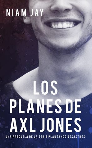 Los planes de Axl Jones (Planeando desastres, #0.5)