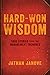 Hard-Won Wisdom: True Stori...